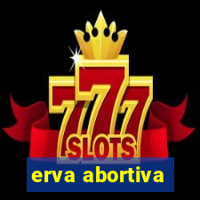 erva abortiva